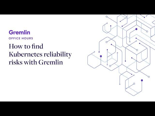 How to find Kubernetes reliability risks with Gremlin