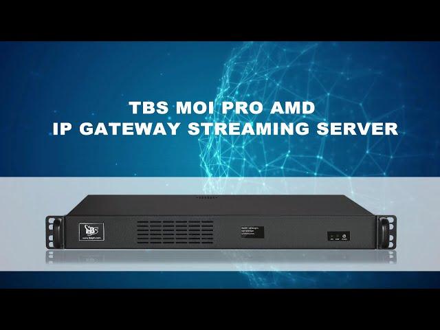 TBS MOI PRO AMD flexible DVB TO IP Gateway streaming server