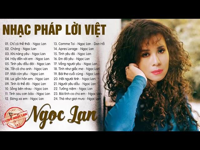 NGỌC LAN Hay Nhất | Nhạc Pháp Lời Việt - Nhạc Pháp Trữ Tình Chọn Lọc Hay Nhất Của NGỌC LAN