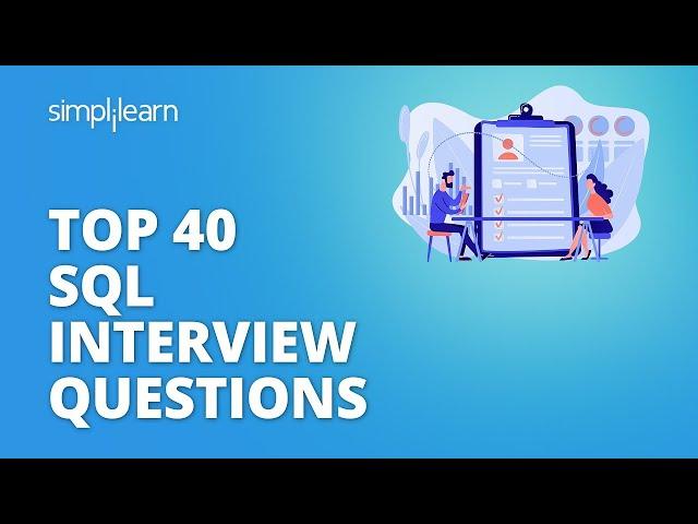 Top 40 SQL Interview Questions | SQL Interview Questions And Answers | SQL Training | Simplilearn