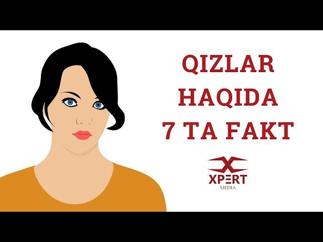 Qizlar Haqida Hatto O'zlari Ham Bilmaydigan 7 ta Fakt