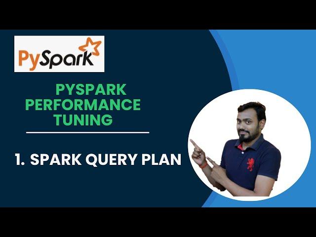 1. pyspark performance tuning | spark query plan | pyspark interview questions and answers