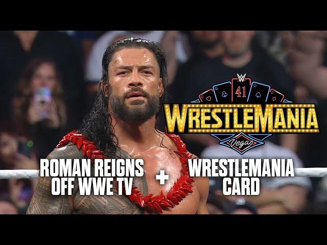 Roman Reigns Off WWE TV Indefinitely + WrestleMania Card So Far