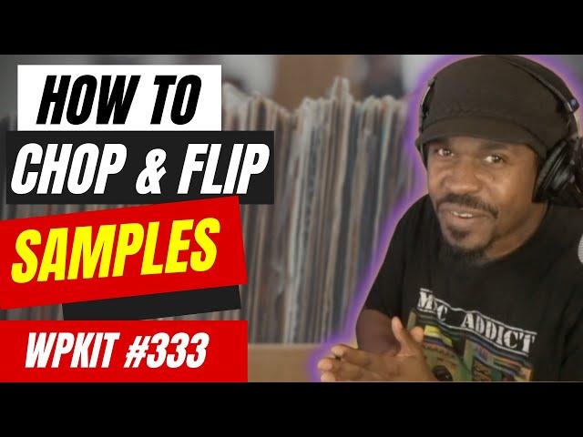 How to Chop and Flip Samples for Beat Making | WPKit #333 | Verysickbeats