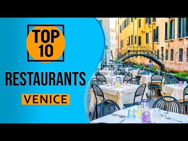 Top 10 Best Restaurants in Venice, Italy