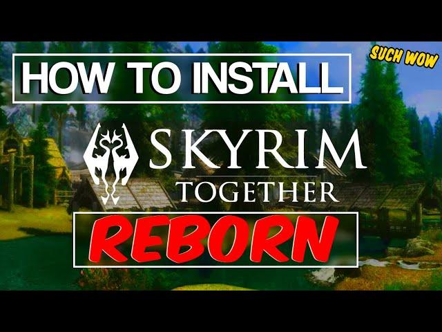 How To Install Skyrim Together Reborn - The Step By Step Guide - 2024