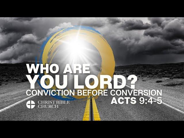 Who Are You, Lord? Conviction Before Conversion