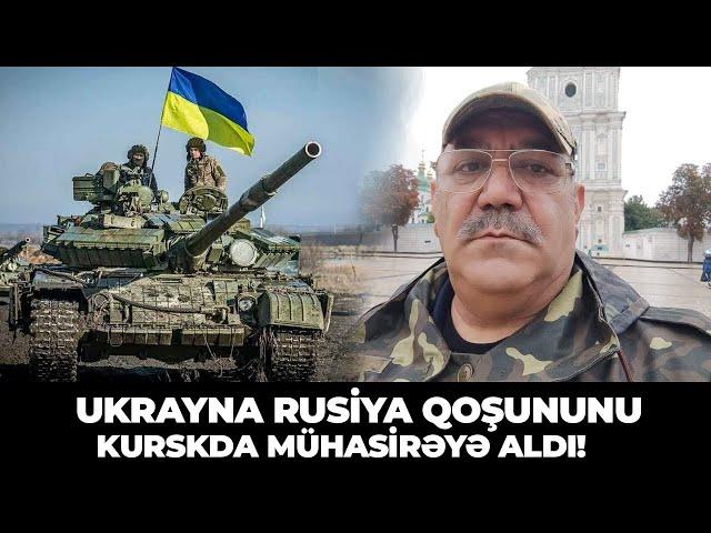 Ukrayna Rusiya qoşununu Kurskda mühasirəyə aldı!