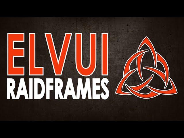 Elvui Raidframes Setup