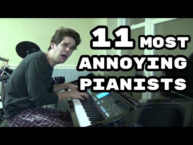 The 11 Most Annoying Types of Pianists