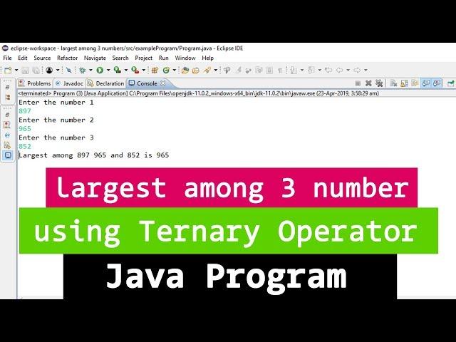 Java Example Program to find the Largest among 3 Numbers using ternary operator