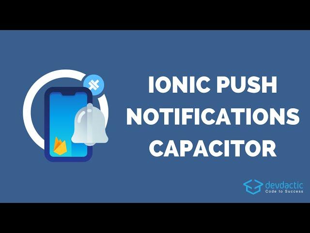 The Push Notifications Guide for Ionic & Capacitor