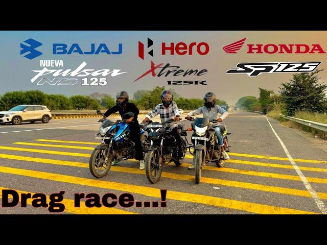 HERO XTREME 125R VS HONDA SP 125 VS BAJAJ PULSER NS 125 || DRAG RACE || @DRAGGER_JATIN