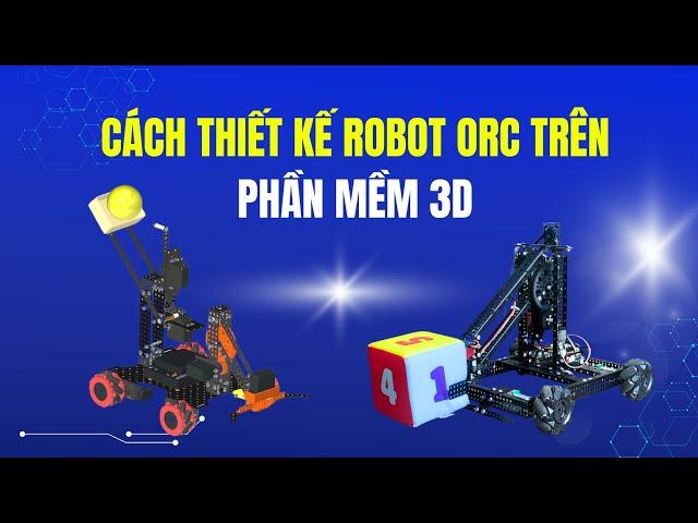 Cách thiết kế robot ORC trên phần mềm 3D OnShape