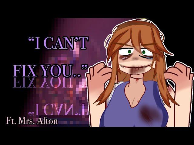 “I Can’t Fix You..” || Ft. Mrs Afton || FNAF