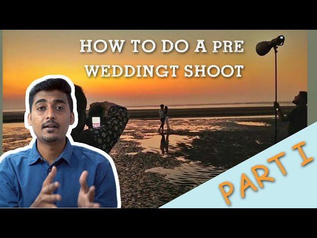 How to do a pre wedding shoot | Part-1 | Planning and Preparation