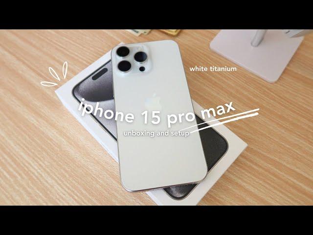 iphone 15 pro max (white titanium) ︎ aesthetic unboxing + accessories and setup 