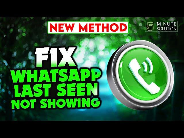 How to fix whatsapp last seen not showing 2024