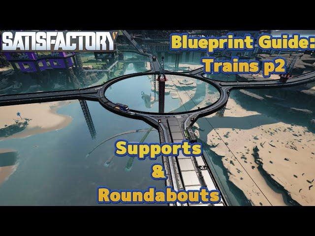 Blueprint Guide - Trains Part 2 - Supports and Roundabouts - Satisfactory - Update 8