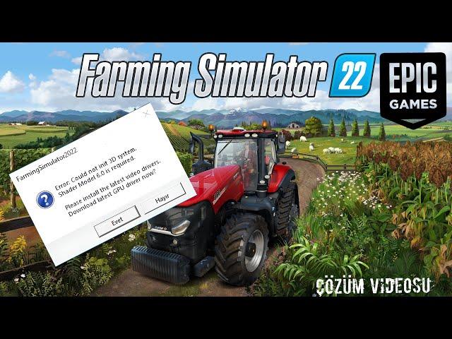 ÇÖZÜLDÜ!!!! FS 22-- EPİC GAMES--- Error Could Not Init 3D System Shader Model 6.0 Is Required Hatası