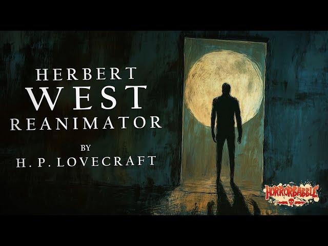 "Herbert West—Reanimator" by H. P. Lovecraft / 2024 Recording + Subtitles