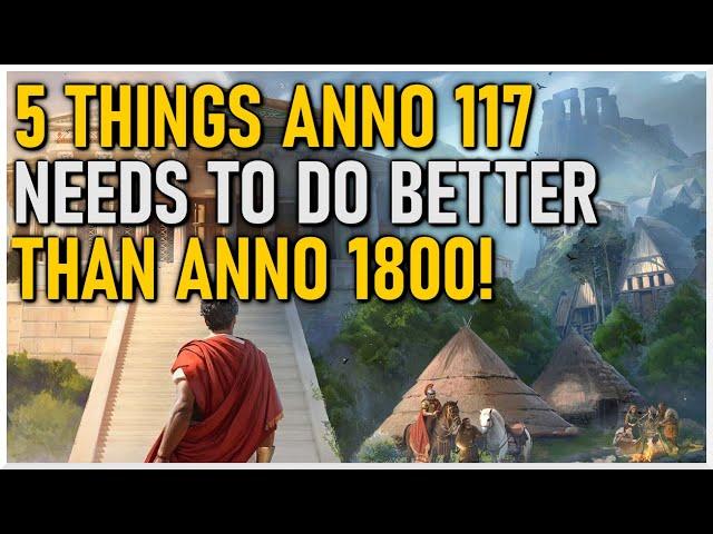 How Anno 117 Could Beat Anno 1800 with These 5 Improvements!