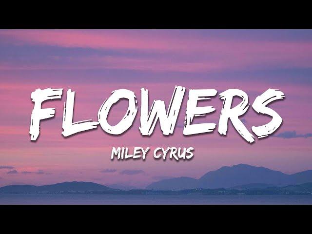 Miley Cyrus - Flowers (Lyrics)