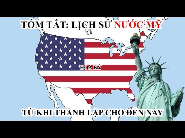 Tóm tắt: Lịch sử Hoa Kỳ - Từ khi thành lập đến nay | Lịch sử Thế Giới | Tóm Tắt Lịch Sử