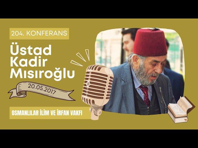 CS204 - Üstad Kadir Mısıroğlu - Tasavvuf, Şeyhlik ve Rabıta - Cumartesi Sohbetleri