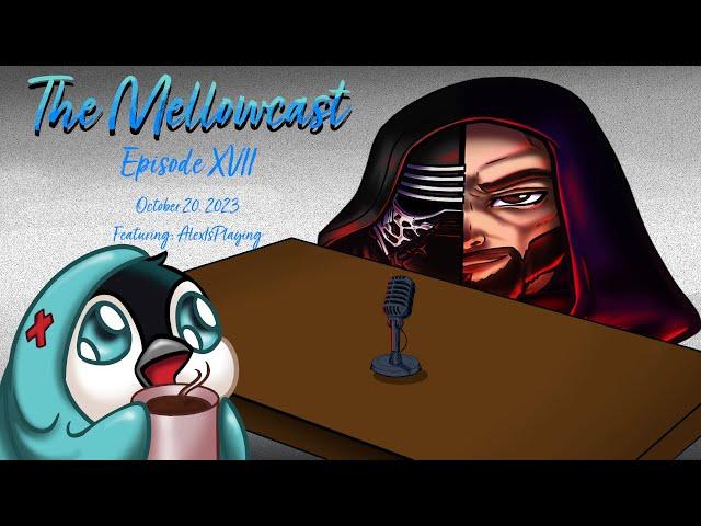 The Mellowcast - Episode 17 (Featuring: AlexIsPlaying)