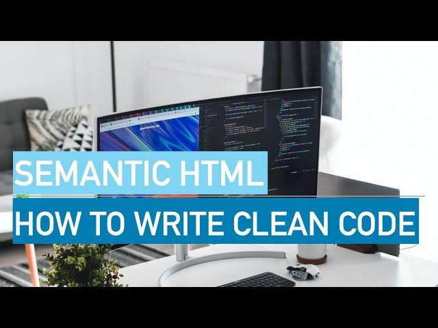 Semantic HTML - How to Write Clean Code (Beginner)