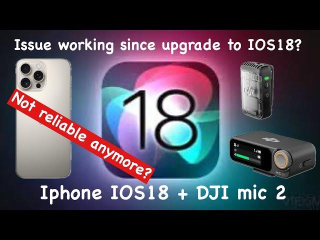 Dji mic 2 not working since upgrading to iOS 18 iphone 16pro max whats going on?