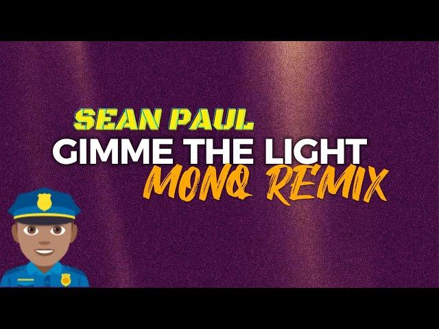 Sean Paul - Gimme the Light (MONQ Remix)  | Epic Dancehall x Shatta