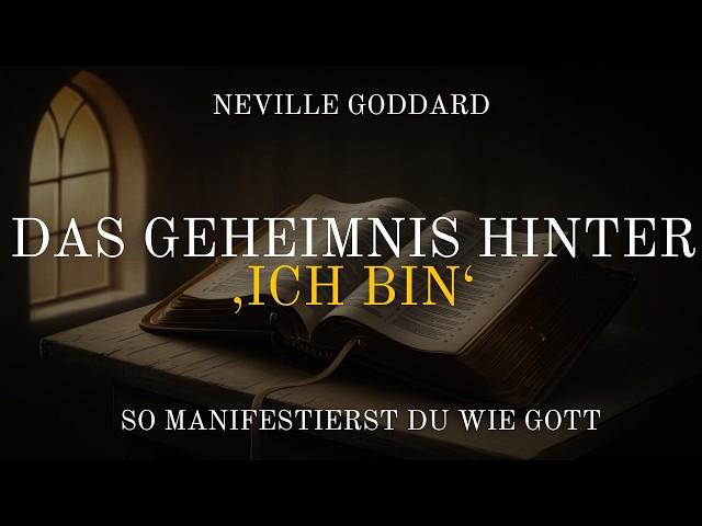 Das Geheimnis hinter ‚Ich bin‘ – So manifestierst du wie Gott! | Neville Goddard