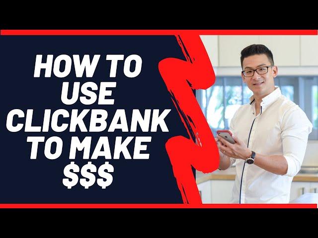 How To Use Clickbank To Make Money (Step by Step Tutorial)
