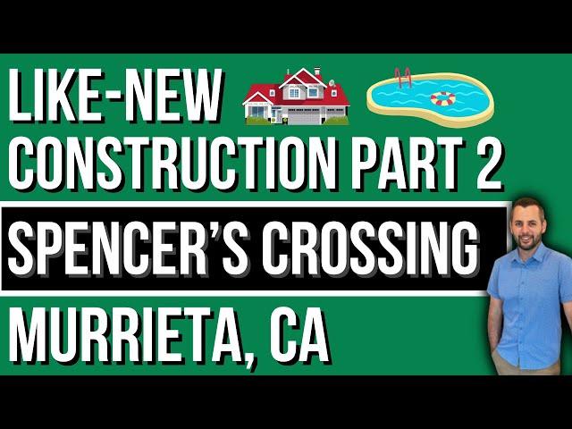 Spencer's Crossing Murrieta, California - Like-New Construction Part 2