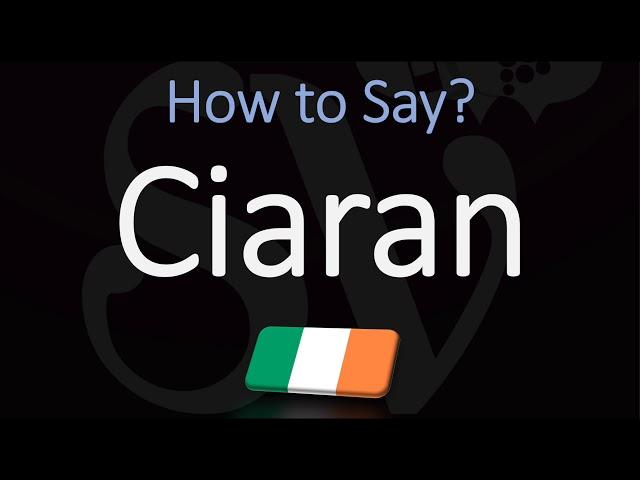 How to Pronounce Ciaran? (CORRECTLY)