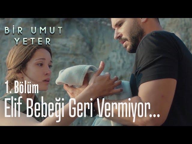 Elif bebeği geri vermiyor... - Bir Umut Yeter 1. Bölüm