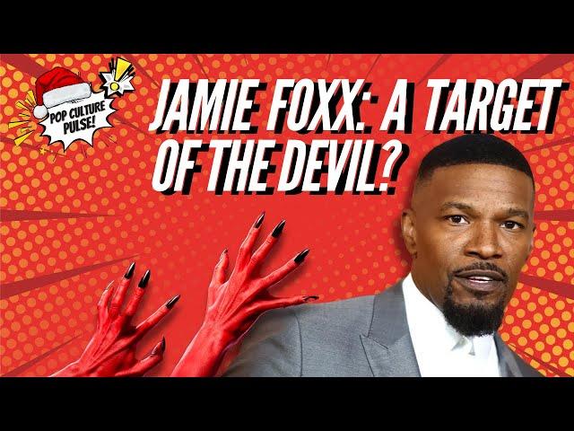 Jamie Foxx: A Target of the Devil?