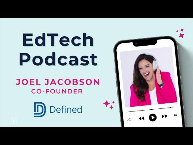 EdTech Podcast: Founder of Defined Learning, Joel Jacobson