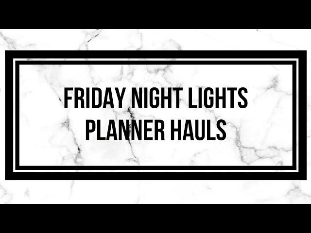 Friday Night Lights | Planner Hauls