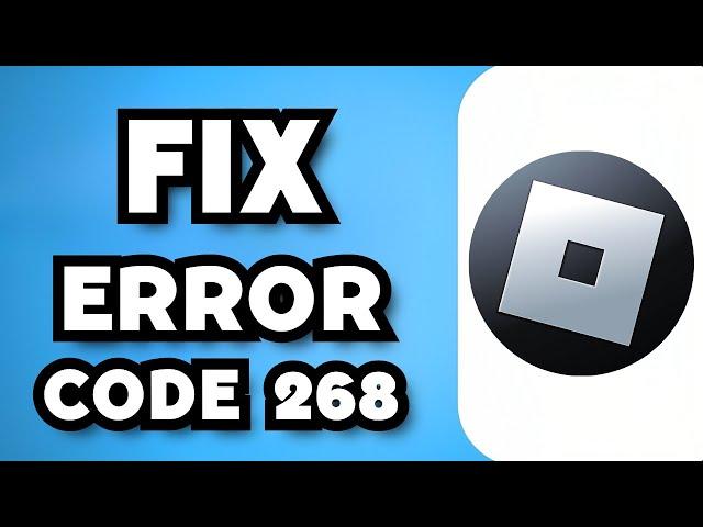 How To Fix Roblox Error Code 268 On Mobile (2024 Guide)