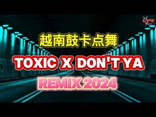 越南鼓卡点舞2024 - Toxic x Don't Ya (越南鼓DJ抖音版) 年当今流行的越南鼓歌合集。混音越南鼓歌引领抖音2024潮流 | Remix Tiktok 2024 DJ串烧