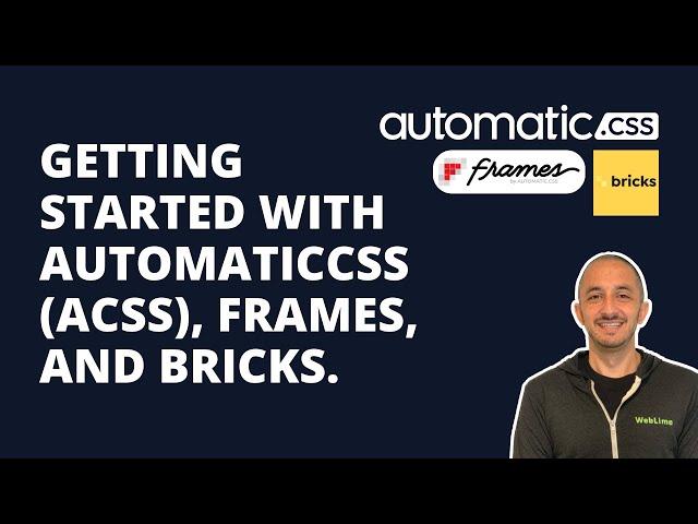 Overview Of AutomaticCSS (ACSS), Frames, and Bricks