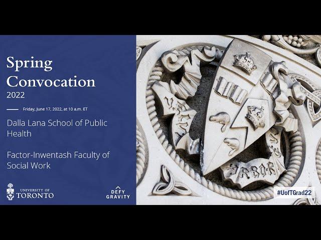 Dalla Lana School of Public Health; Factor-Inwentash Faculty of Social Work Spring Convocation 2022