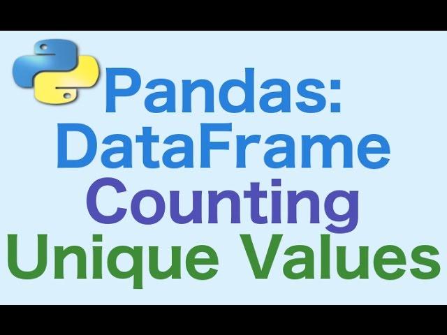 40- Pandas DataFrames: Counting and getting Unique Values