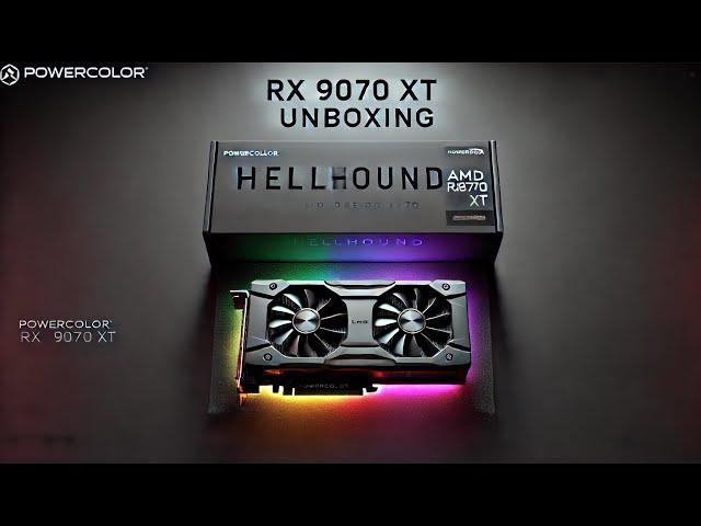  PowerColor Hellhound AMD Radeon RX 9070 XT Unboxing | GPU Showcase 