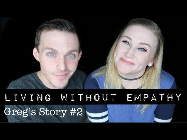 Living Without Empathy |  Greg's personal experience with ASPD antisocial personality disorder