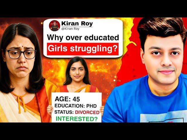 Why Are Over-Educated Girls Relationship Disasters? | Kiran Roy Analysis