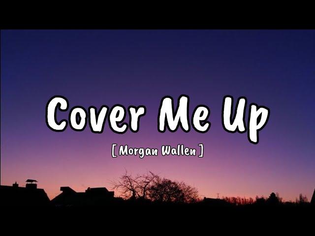 Morgan Wallen - Cover Me Up (Song)